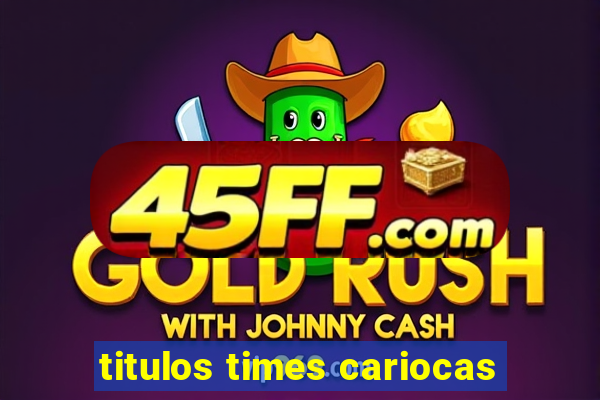 titulos times cariocas